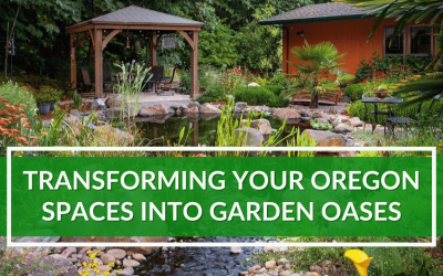 Transforming your Oregon Spaces into Garden Oases