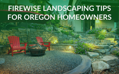 Firewise Landscaping Tips for Oregon Homeowners